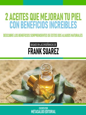 cover image of 2 Aceites Que Mejoran Tu Piel Con Beneficios Increibles--Basado En Las Enseñanzas De Frank Suarez